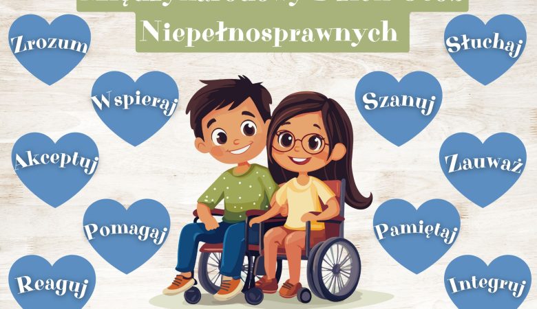 3 grudnia – Międzynarodowy Dzień Osób z Niepełnosprawnościami